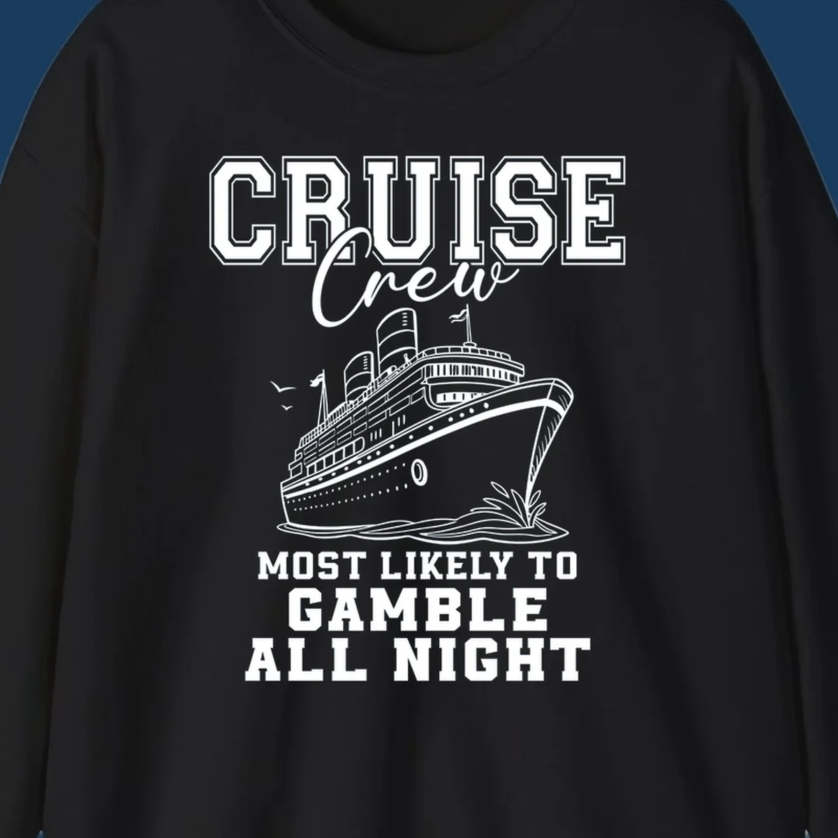 Cruise crew design with cruise ship and text 'Most Likely To Gamble All Night'
