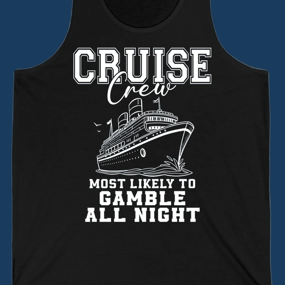 Cruise crew design with cruise ship and text 'Most Likely To Gamble All Night'