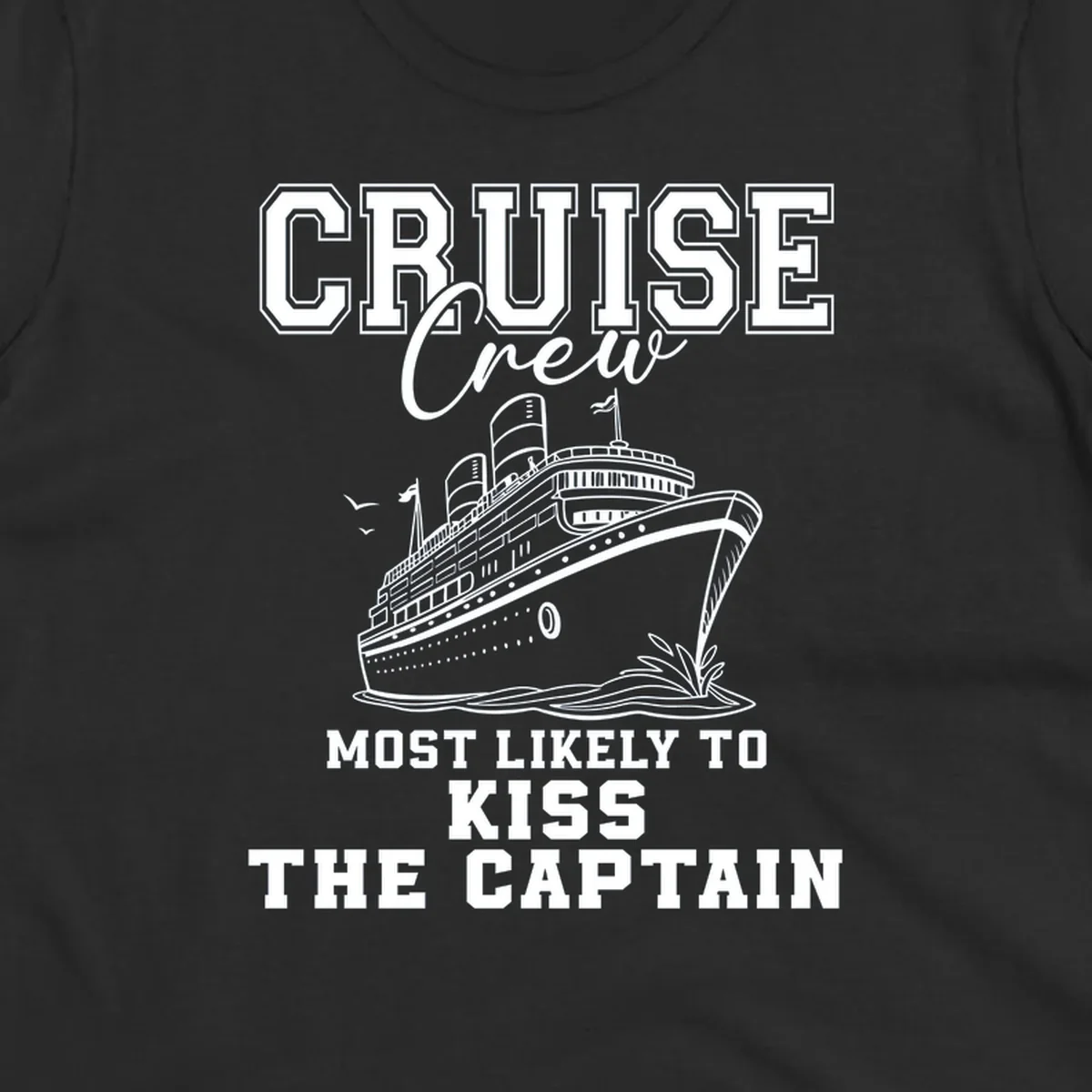 Cruise crew most likely to kiss the captain text and illustration on a black background.