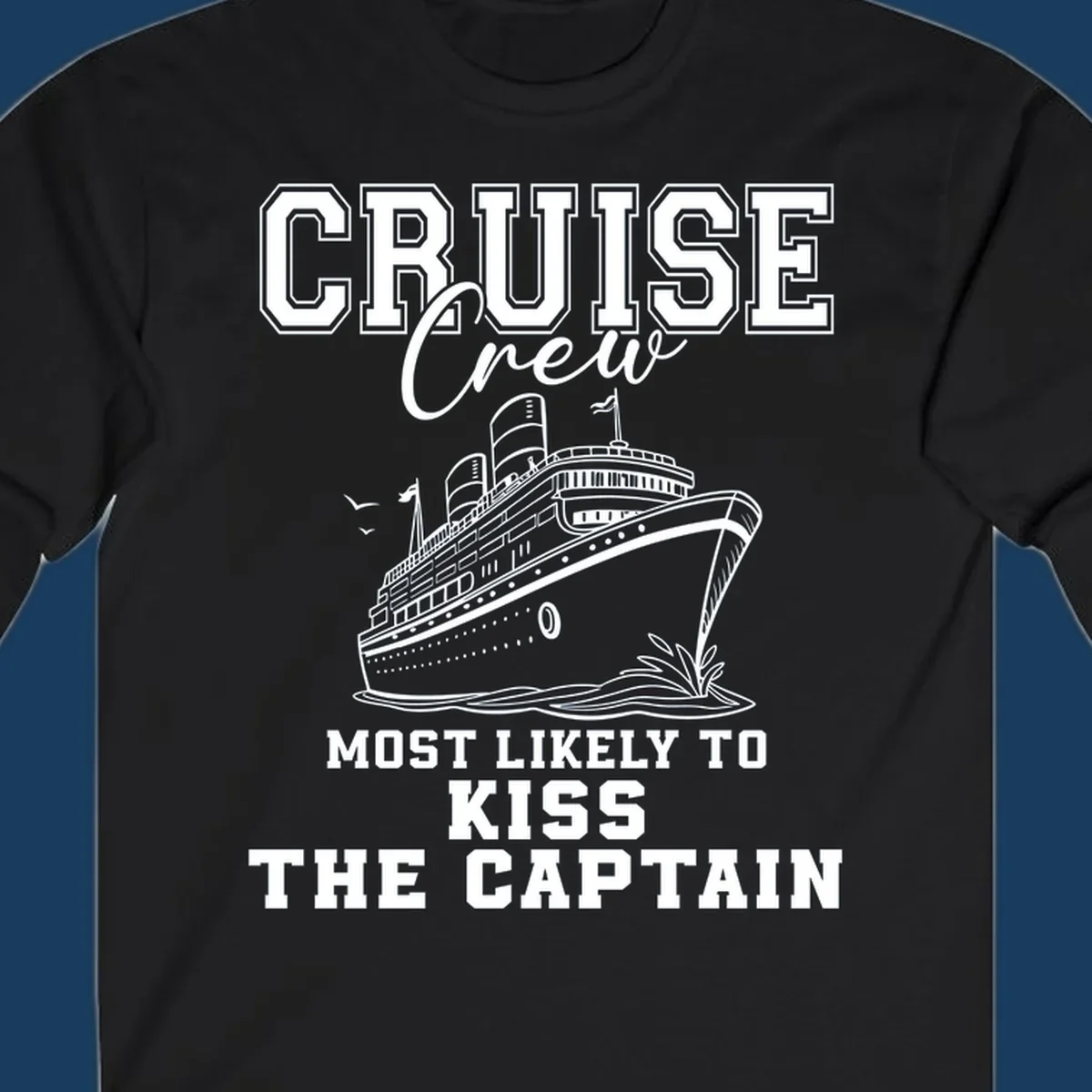 Cruise crew most likely to kiss the captain text and illustration on a black background.