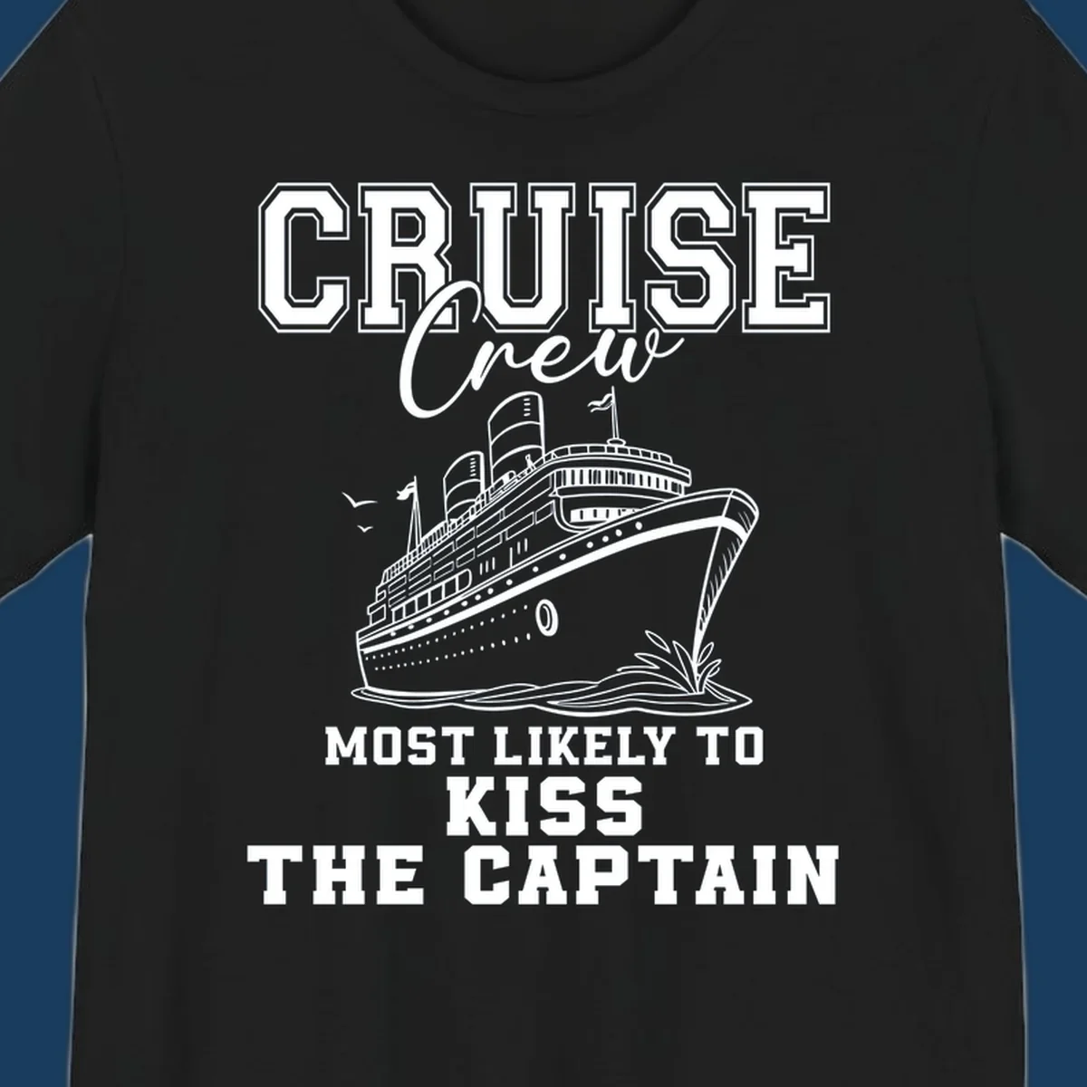 Cruise crew most likely to kiss the captain text and illustration on a black background.