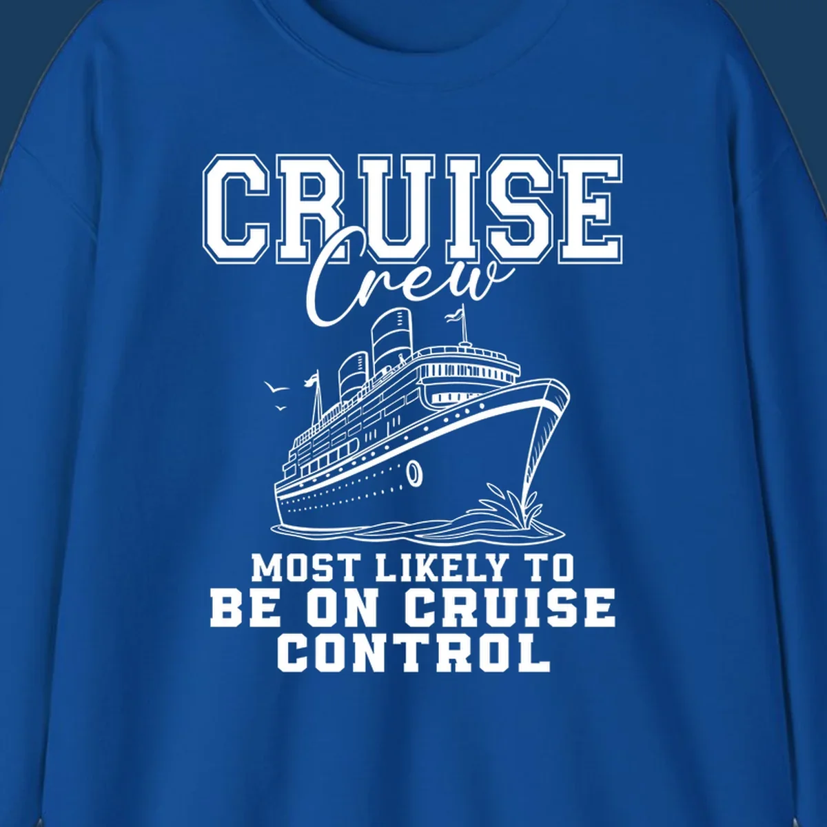 Cruise crew design with ship and text 'Most Likely To Be On Cruise Control'.