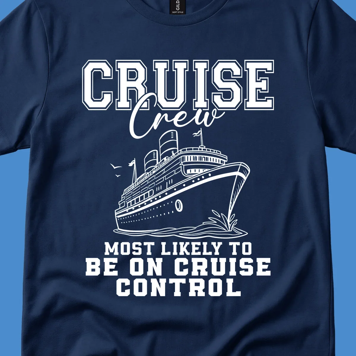 Cruise crew design with ship and text 'Most Likely To Be On Cruise Control'.
