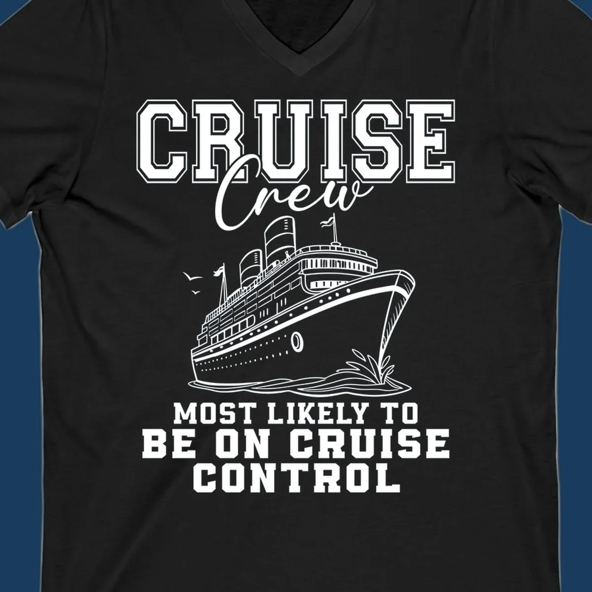 Cruise crew design with ship and text 'Most Likely To Be On Cruise Control'.