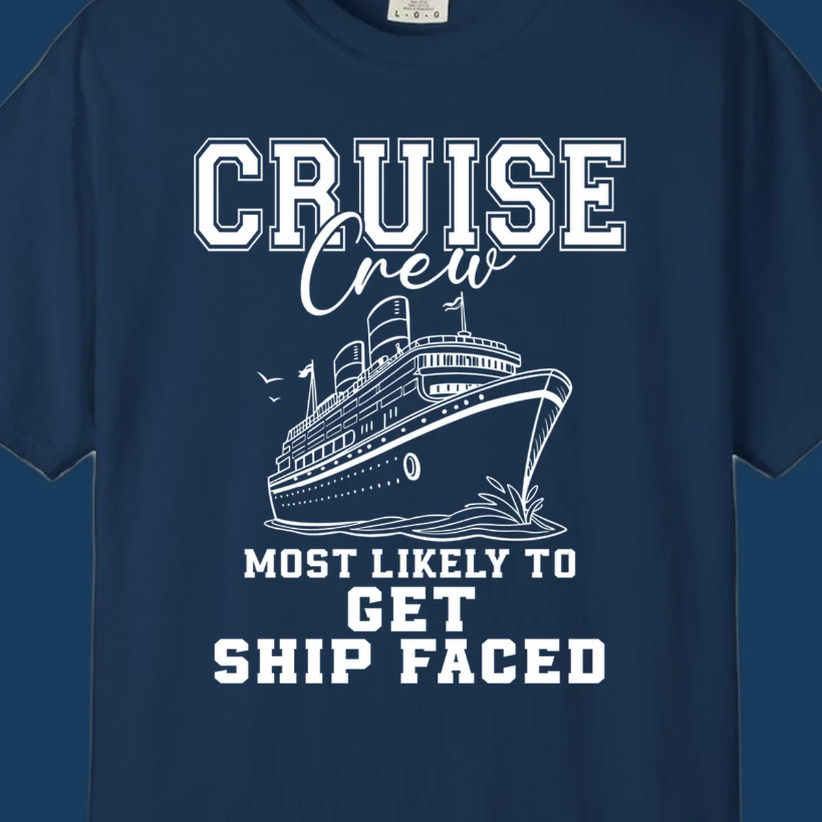 Cruise Crew Most Likely To Get Ship Faced design with a cruise ship illustration.