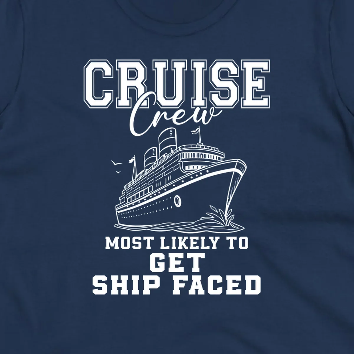 Cruise Crew Most Likely To Get Ship Faced design with a cruise ship illustration.