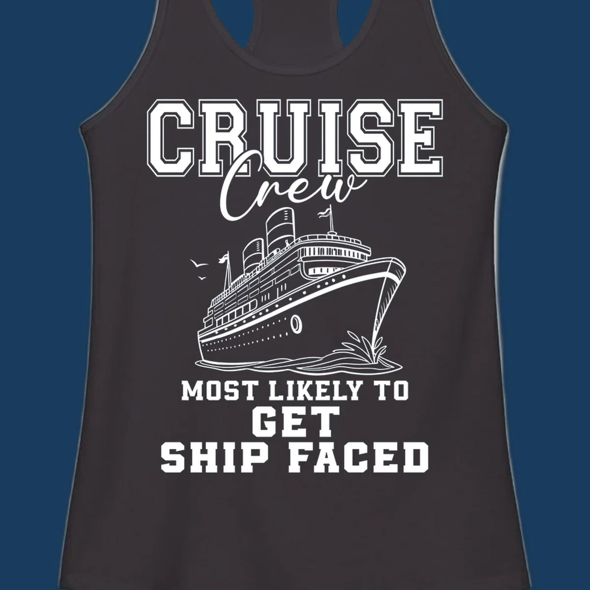 Cruise Crew Most Likely To Get Ship Faced design with a cruise ship illustration.
