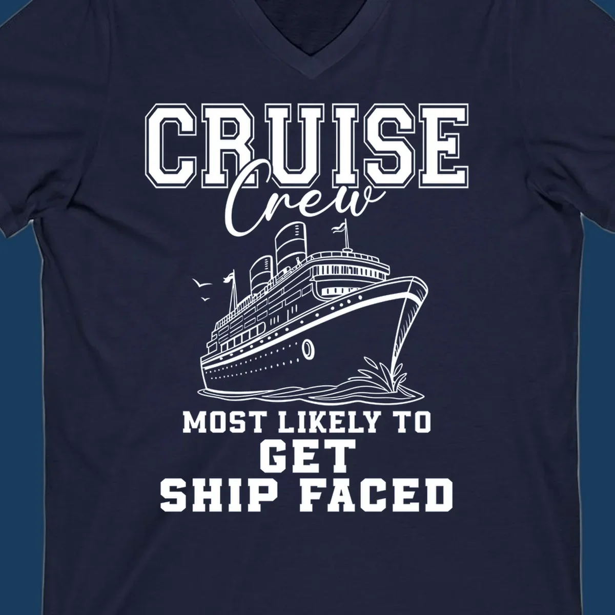 Cruise Crew Most Likely To Get Ship Faced design with a cruise ship illustration.