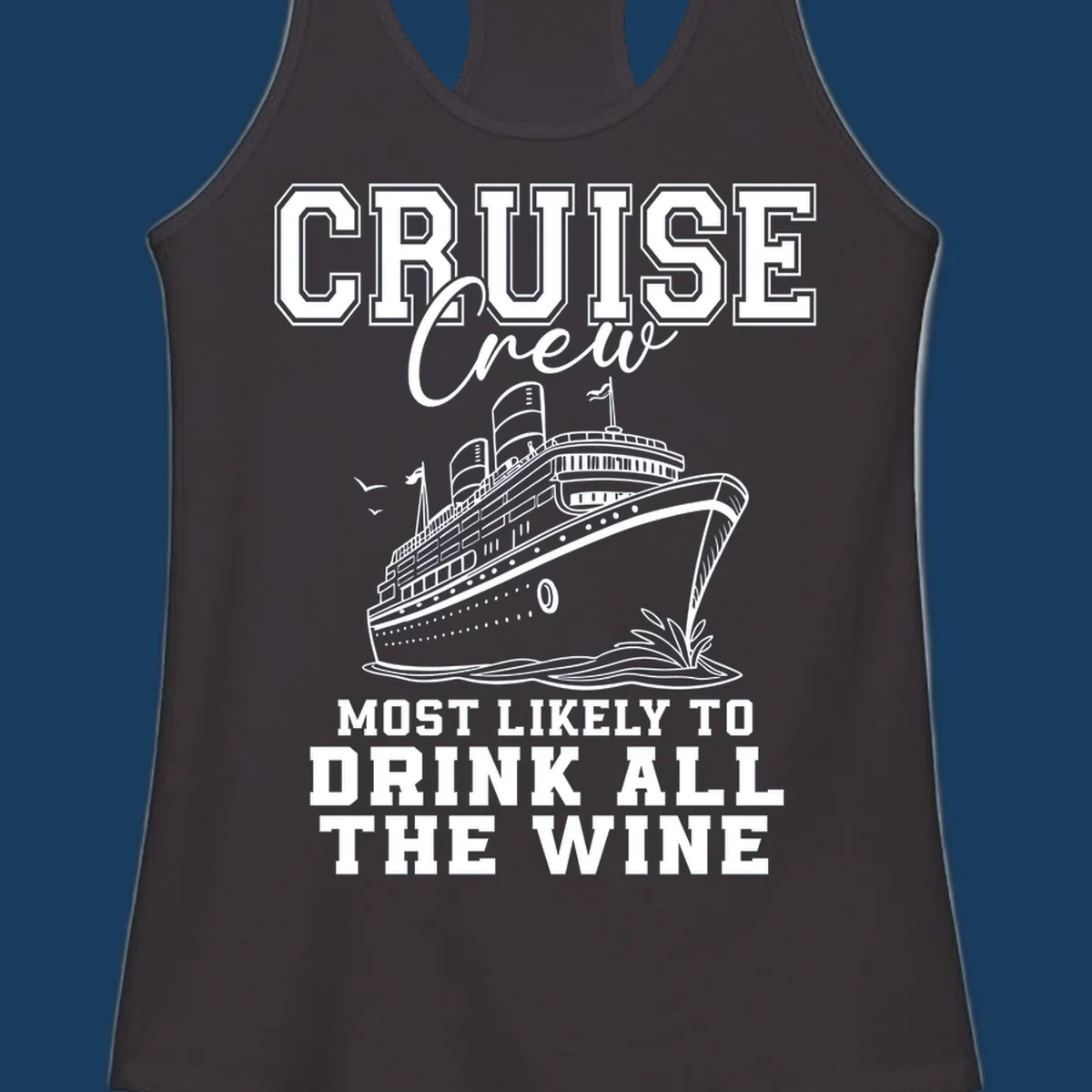 Cruise ship illustration with text 'Cruise Crew Most Likely To Drink All The Wine'.