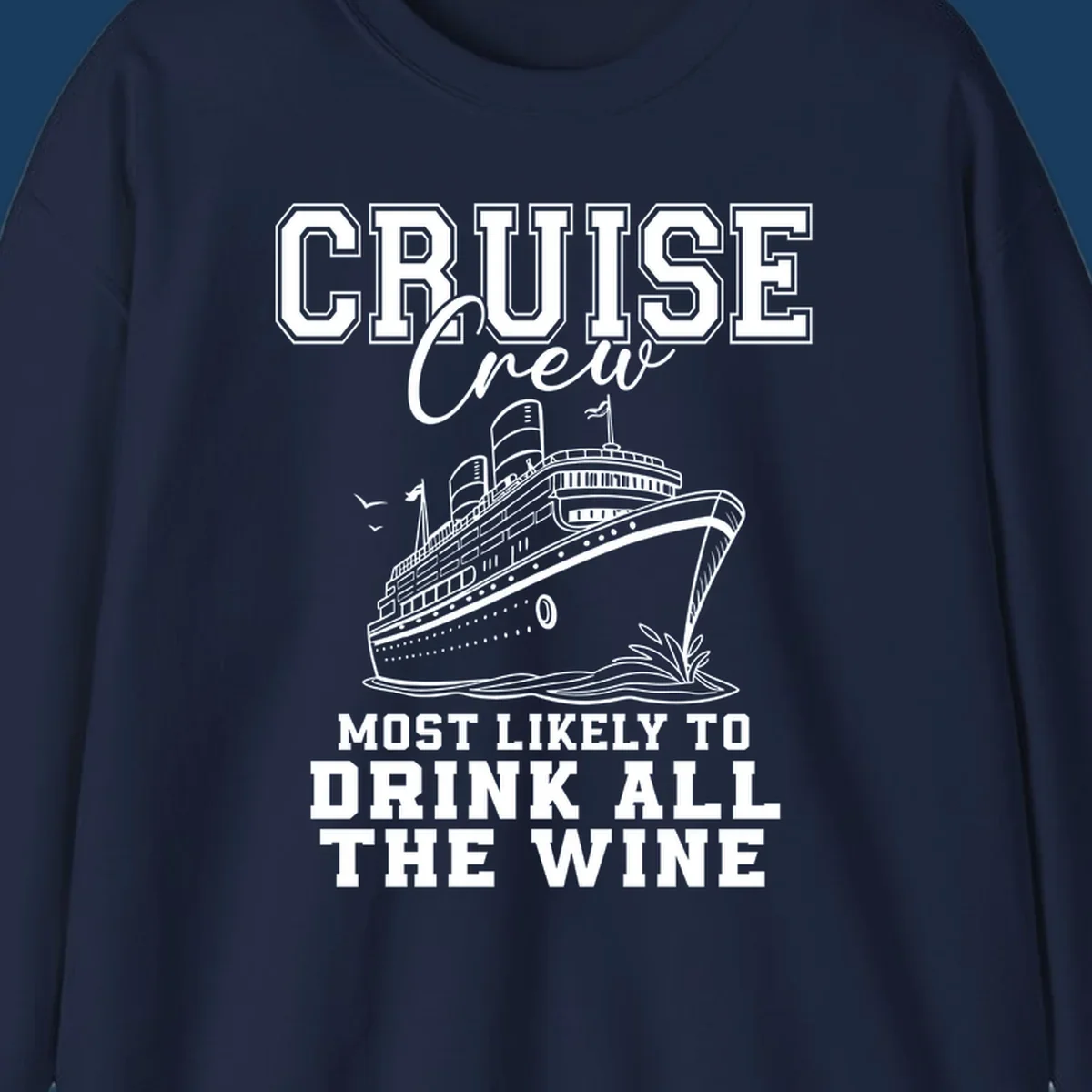 Cruise ship illustration with text 'Cruise Crew Most Likely To Drink All The Wine'.