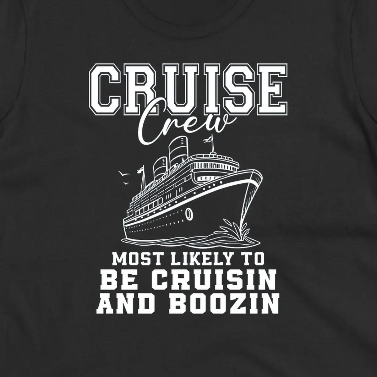 Cruise crew cruisin and boozin text with a cruise ship illustration.