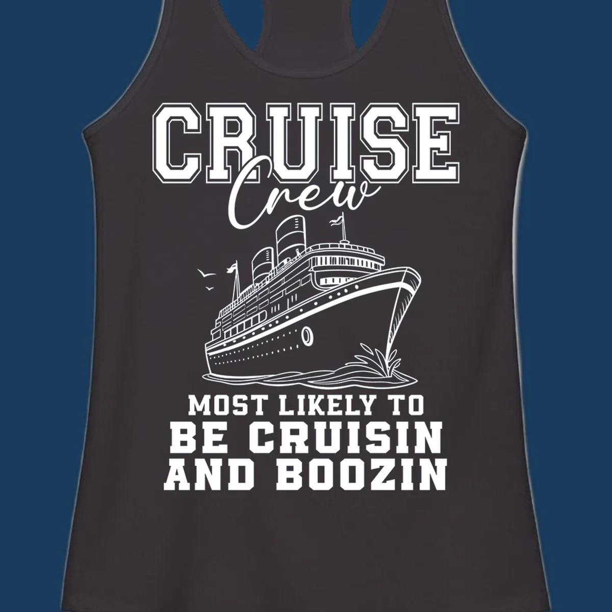 Cruise crew cruisin and boozin text with a cruise ship illustration.