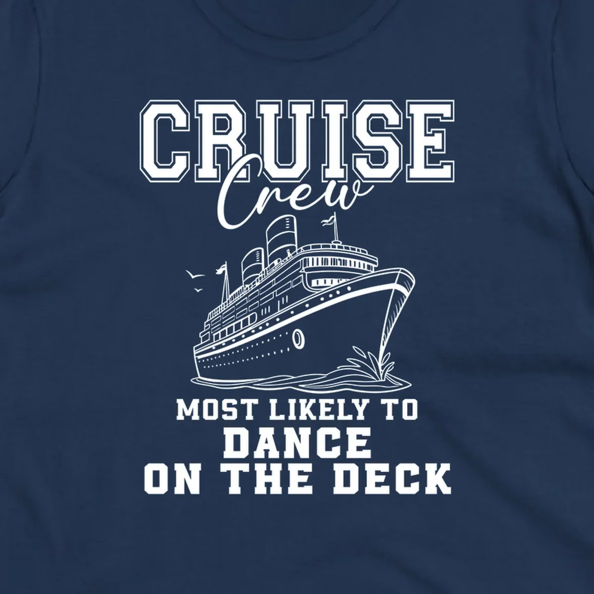 Cruise crew design with a ship and text saying 'Most Likely To Dance On The Deck'.