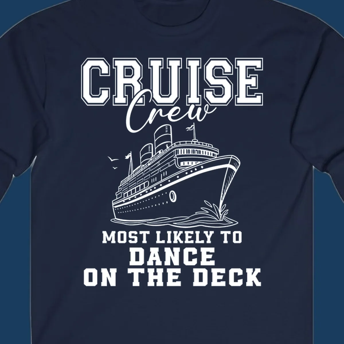 Cruise crew design with a ship and text saying 'Most Likely To Dance On The Deck'.