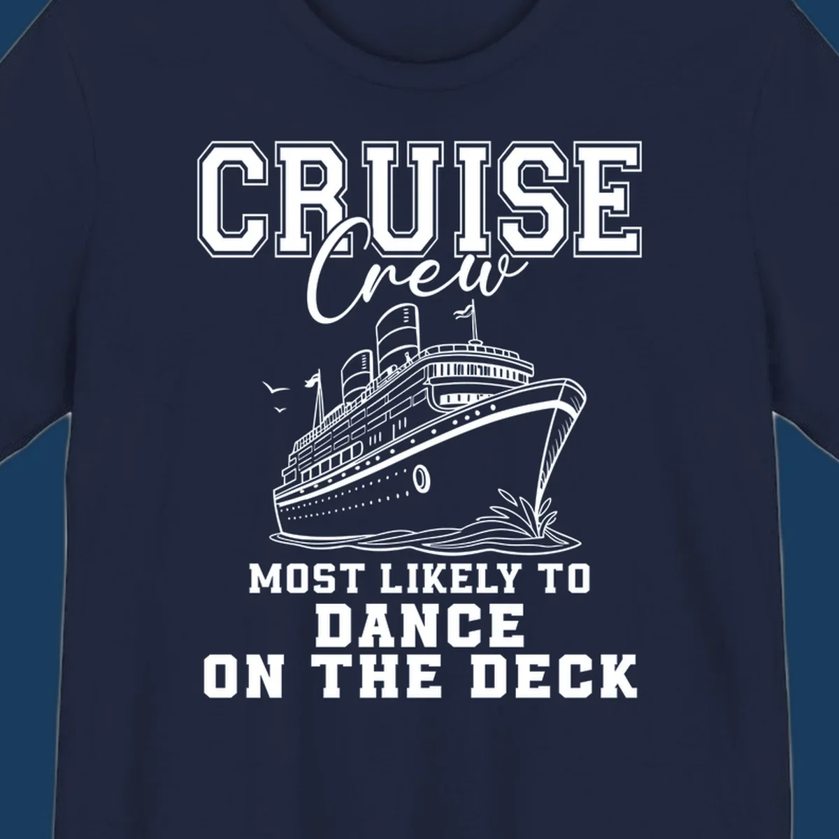 Cruise crew design with a ship and text saying 'Most Likely To Dance On The Deck'.