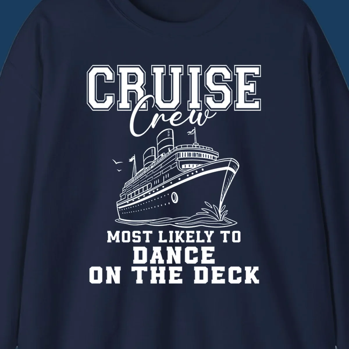 Cruise crew design with a ship and text saying 'Most Likely To Dance On The Deck'.