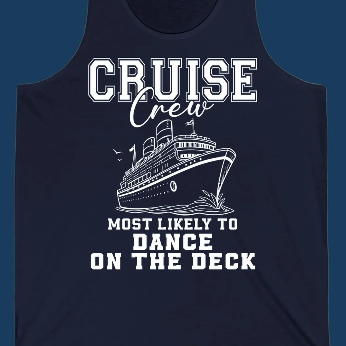 Cruise crew design with a ship and text saying 'Most Likely To Dance On The Deck'.