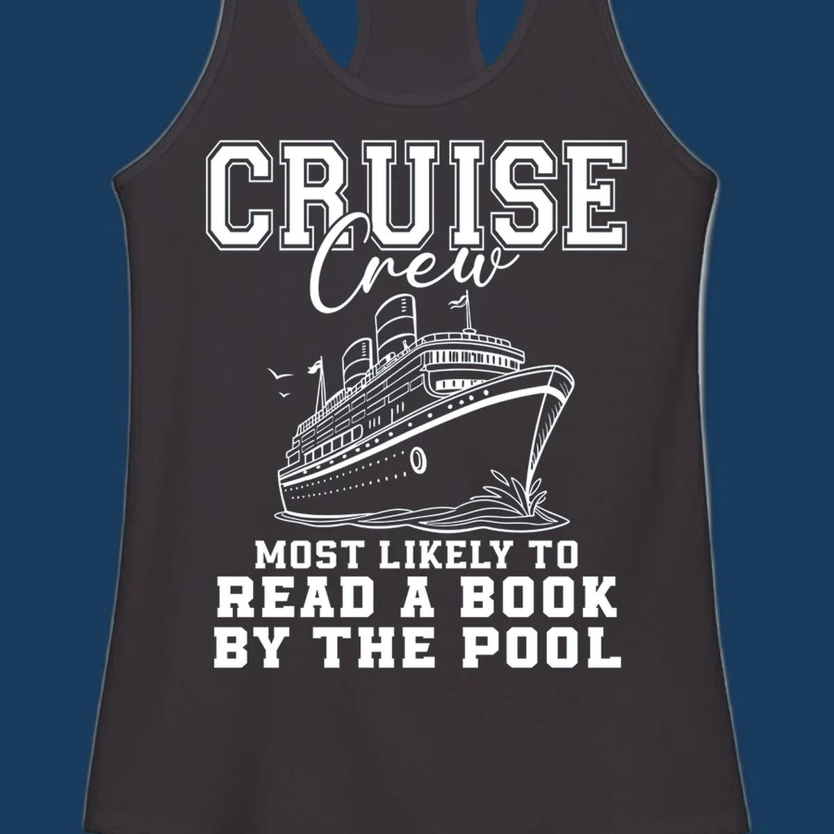 Cruise ship and text 'Cruise Crew Most Likely To Read A Book By The Pool'. Book lover cruise.