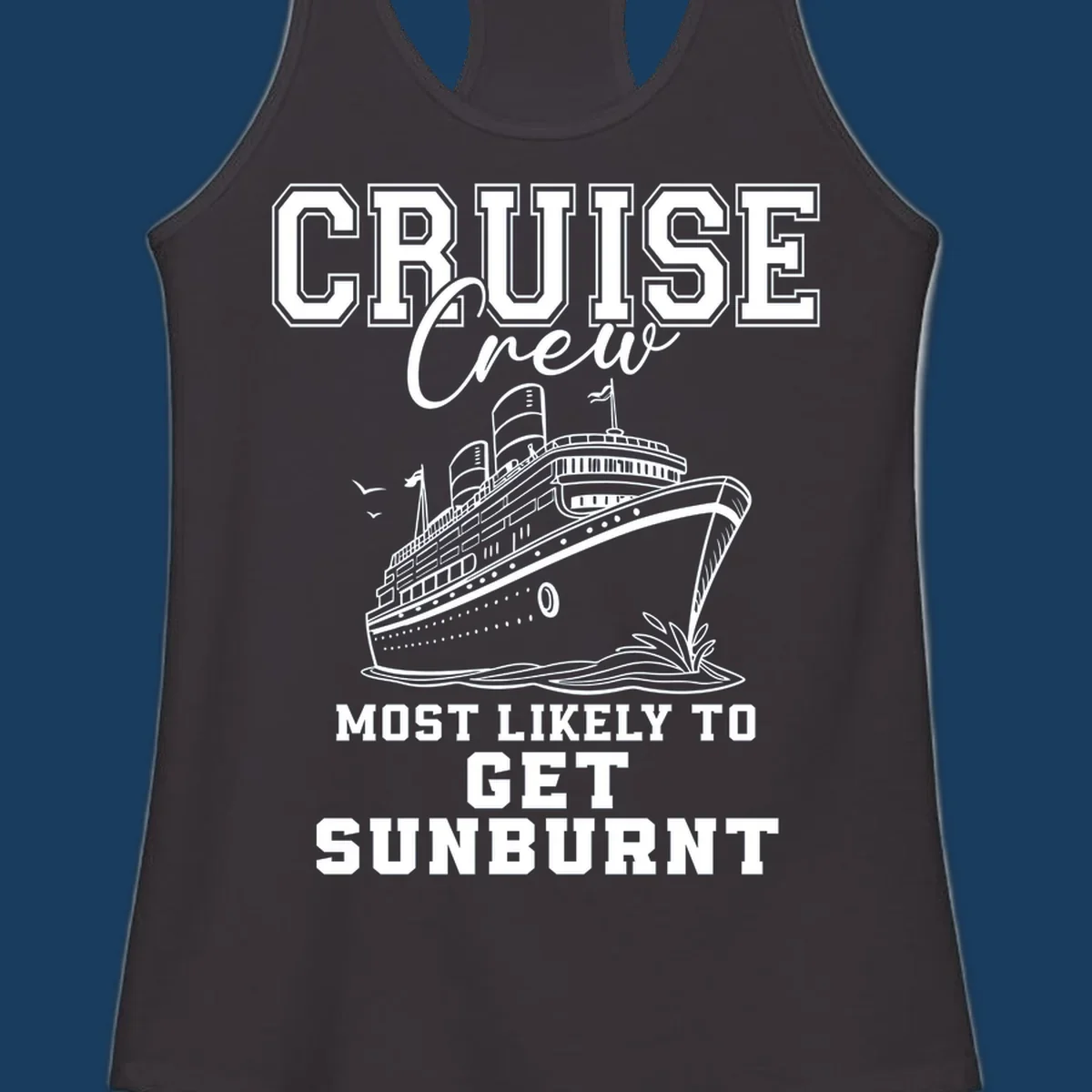 Cruise crew most likely to get sunburnt text and cruise ship illustration.