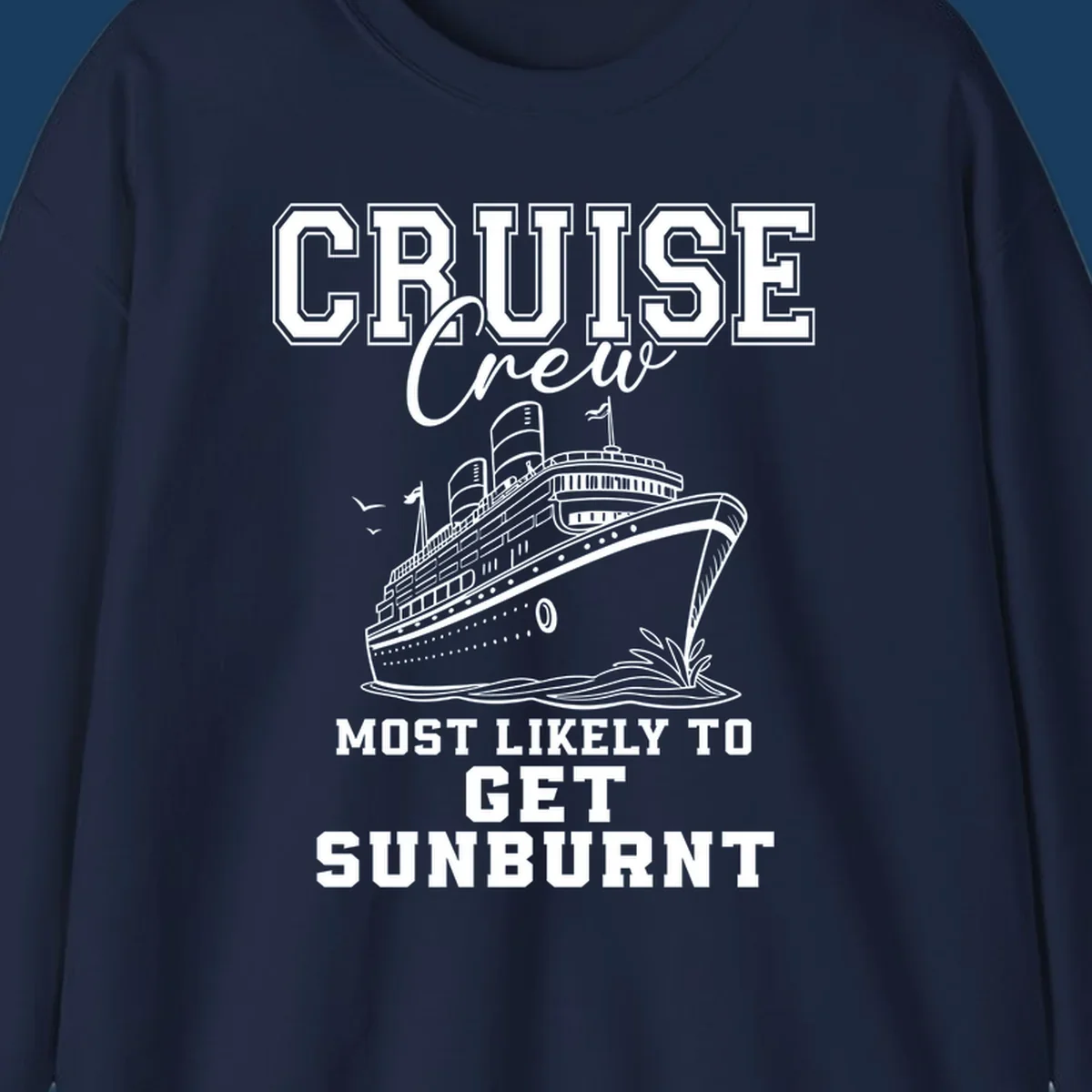 Cruise crew most likely to get sunburnt text and cruise ship illustration.