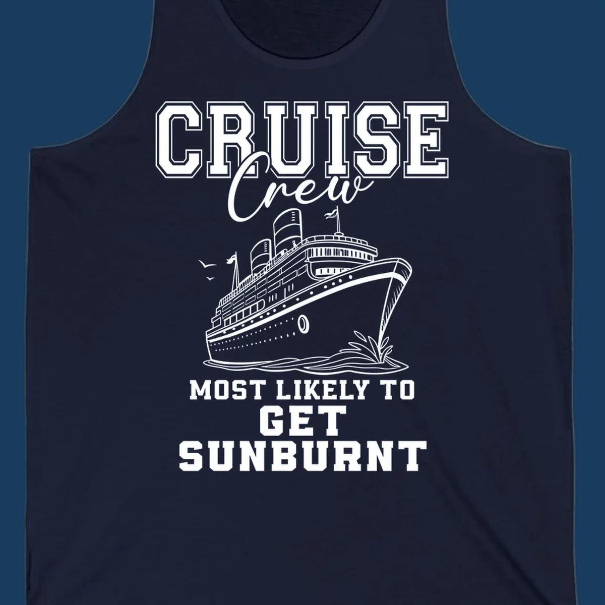Cruise crew most likely to get sunburnt text and cruise ship illustration.