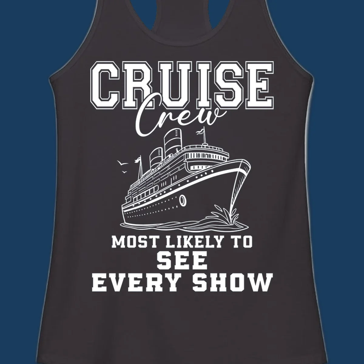 Cruise crew most likely to see every show text and illustration on a black background.