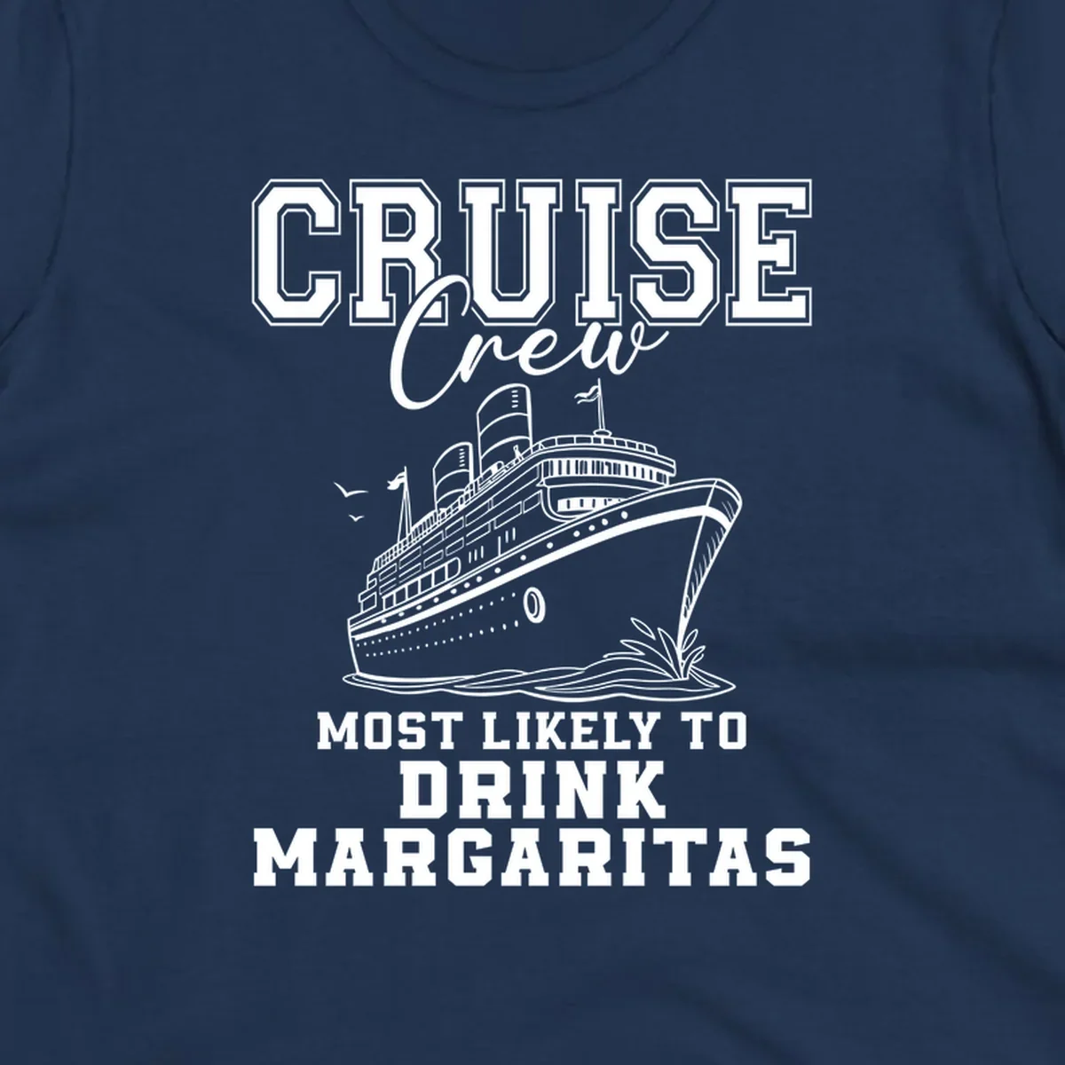 Cruise ship illustration with text 'Cruise Crew Most Likely To Drink Margaritas' for funny cruise trips.