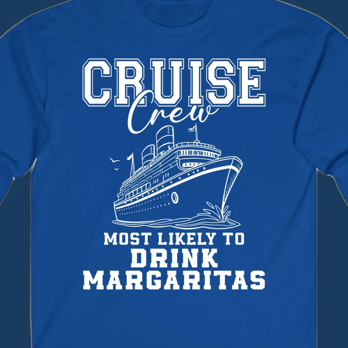 Cruise ship illustration with text 'Cruise Crew Most Likely To Drink Margaritas' for funny cruise trips.