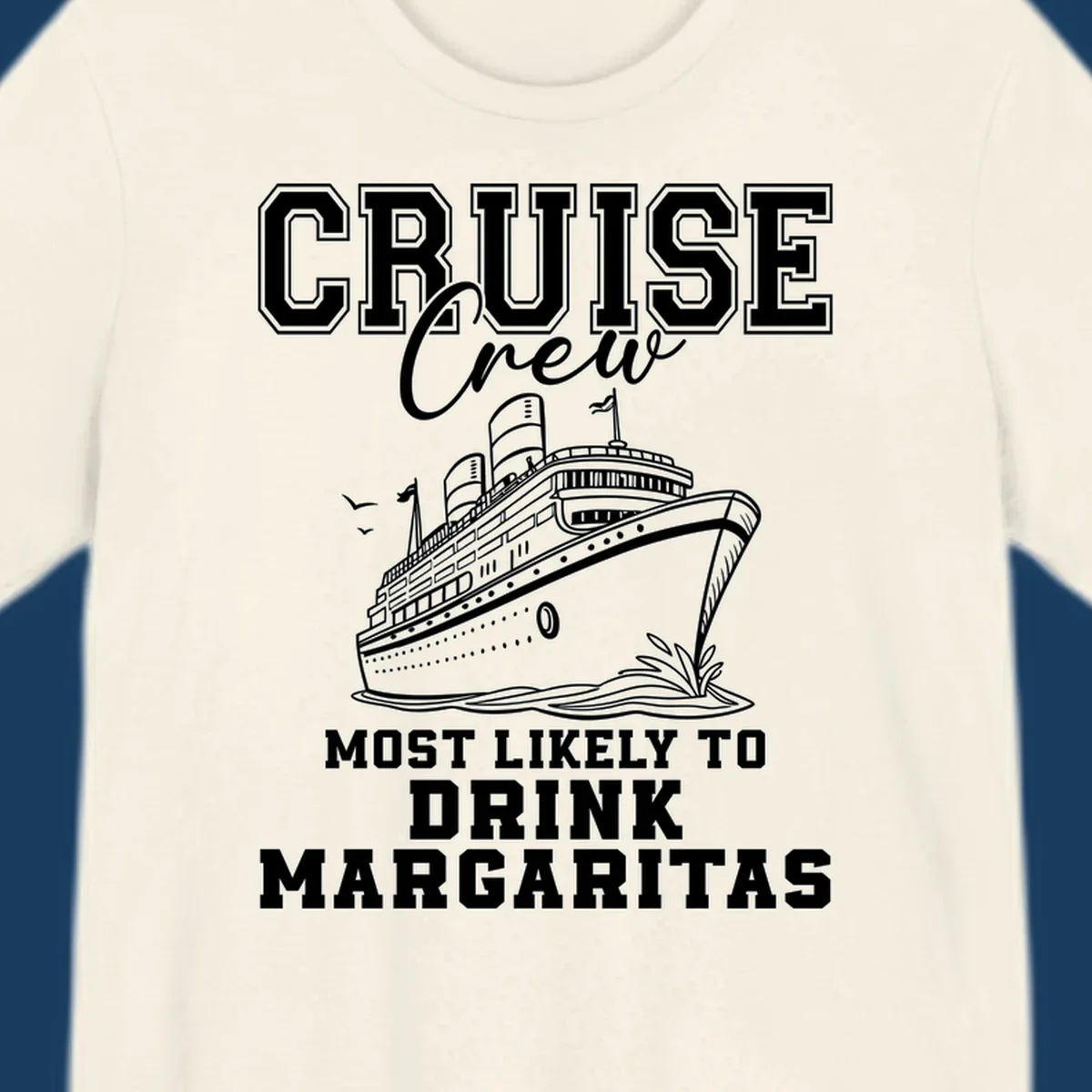 Cruise ship illustration with text 'Cruise Crew Most Likely To Drink Margaritas' for funny cruise trips.