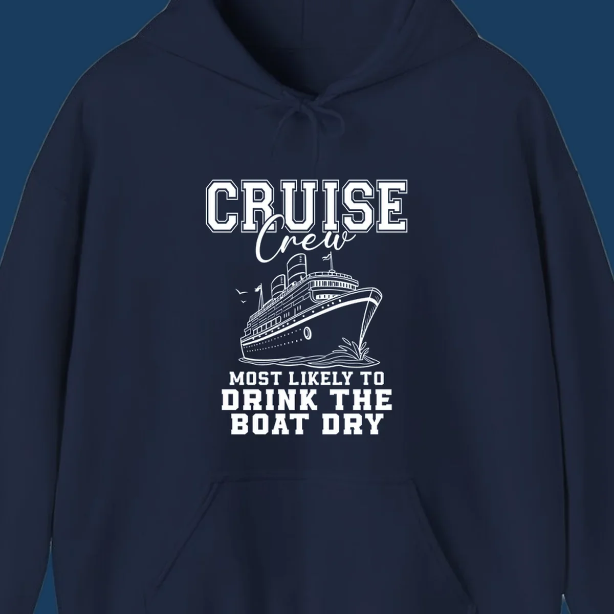 Cruise Crew text and illustration of a ship, with the phrase 'Most Likely to Drink The Boat Dry'.