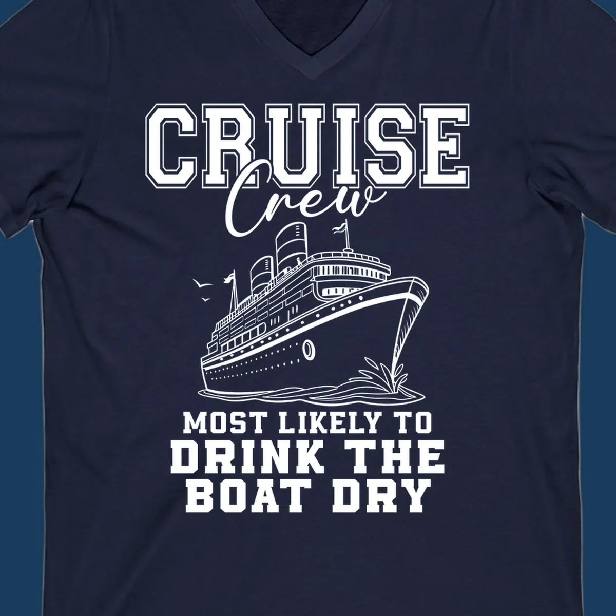 Cruise Crew text and illustration of a ship, with the phrase 'Most Likely to Drink The Boat Dry'.