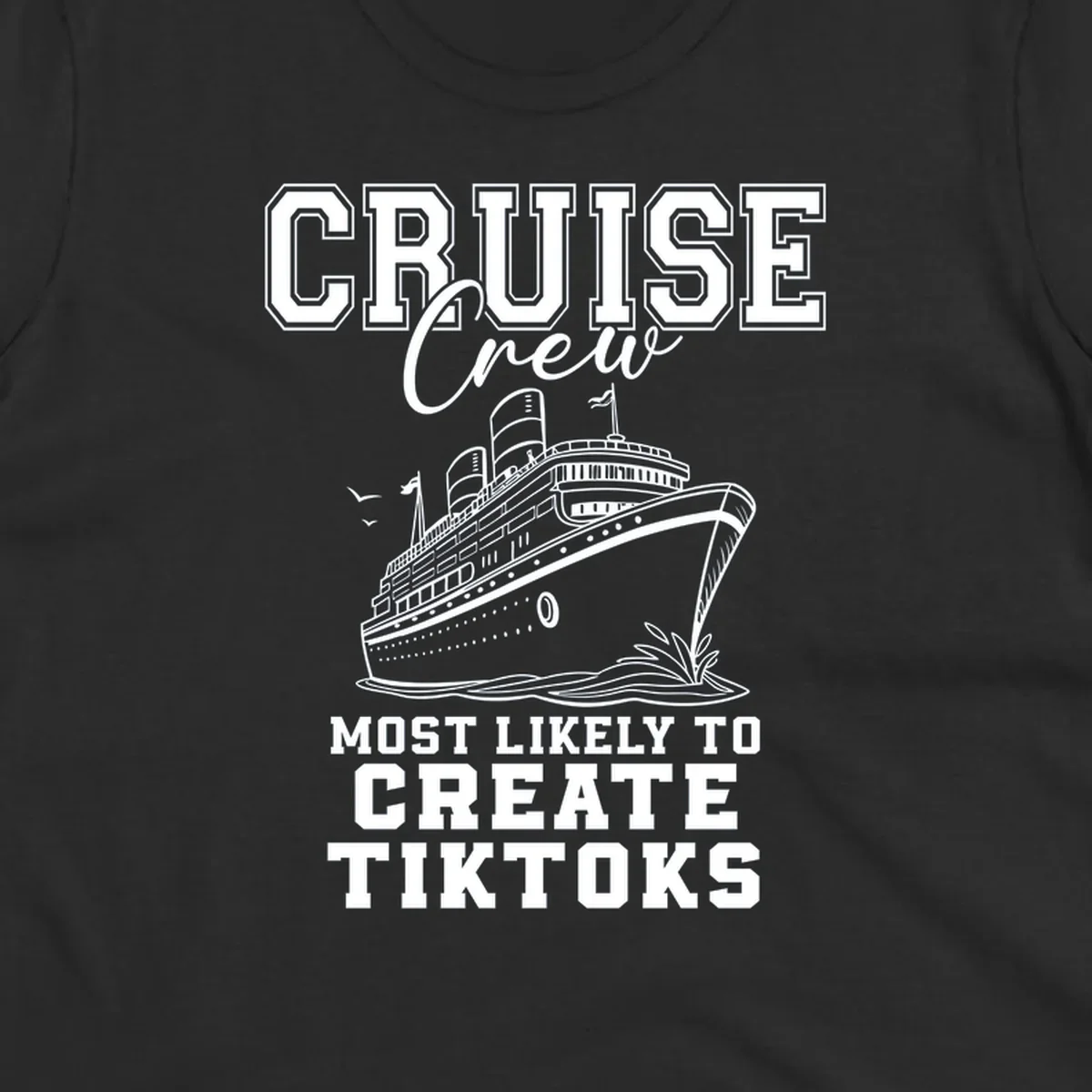 Cruise crew most likely to create tiktoks design with a cruise ship illustration and text.