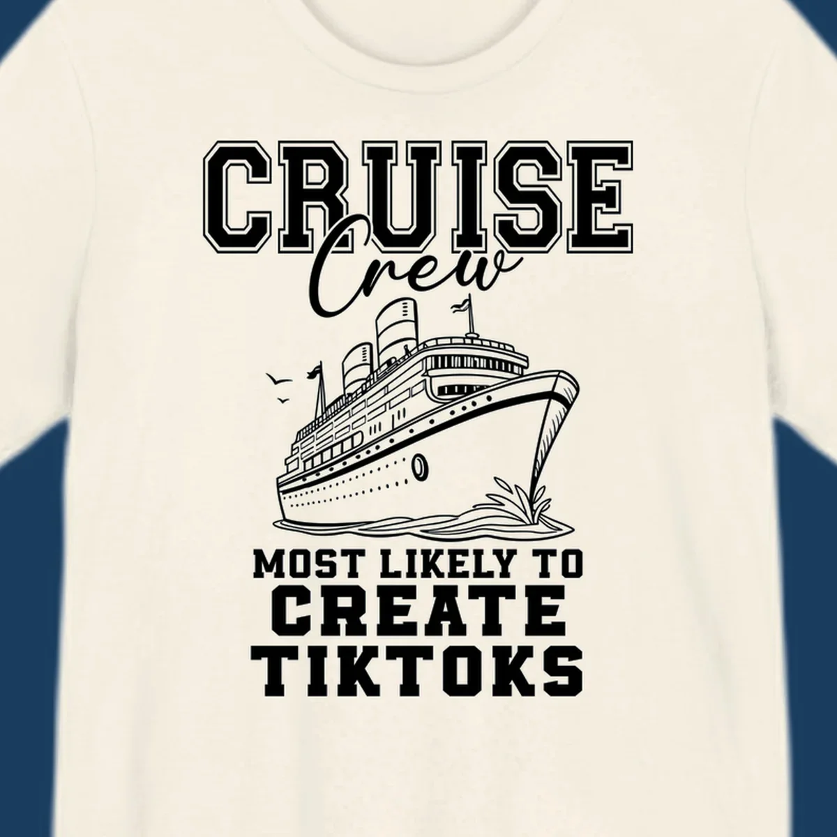 Cruise crew most likely to create tiktoks design with a cruise ship illustration and text.