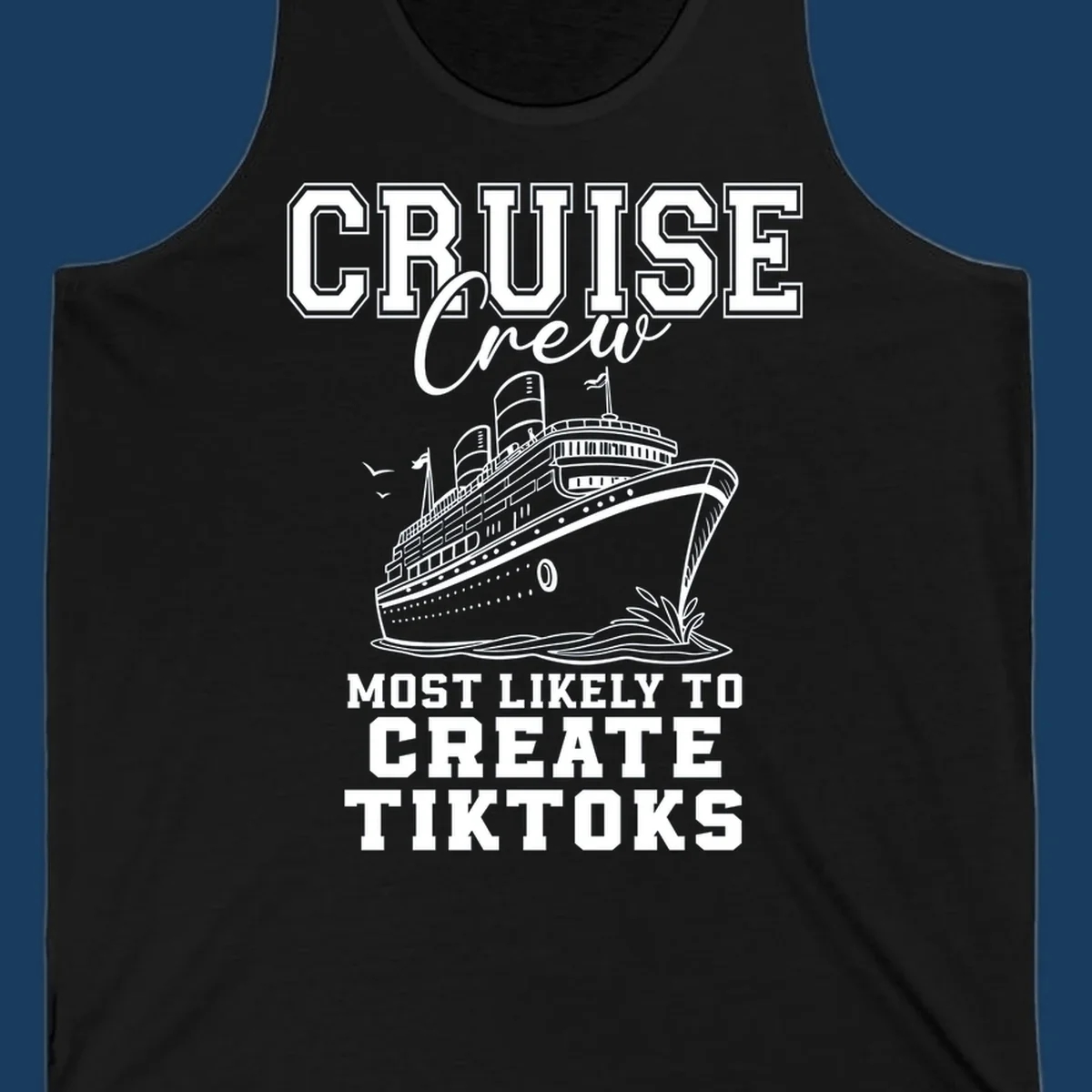 Cruise crew most likely to create tiktoks design with a cruise ship illustration and text.