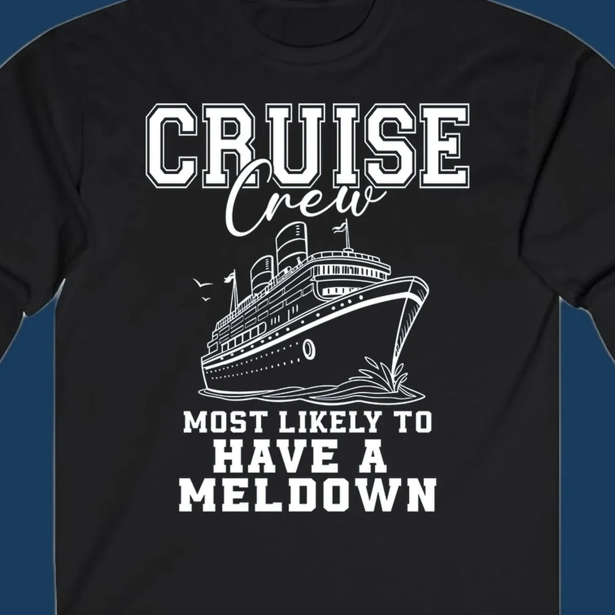 Cruise crew design with a ship and text about having a meltdown.