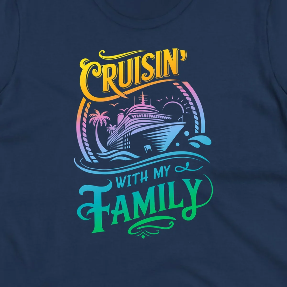 Cruisin With My Family text and cruise ship illustration with palm trees and sunset. Family cruise fun.