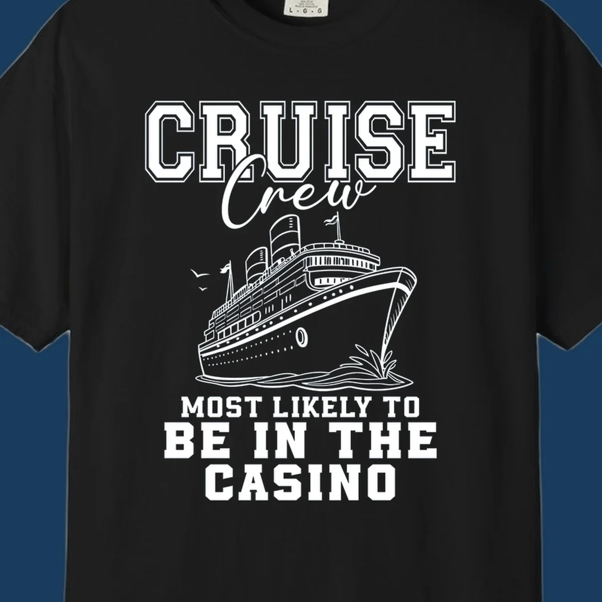 Cruise crew casino humor design with a cruise ship and text.