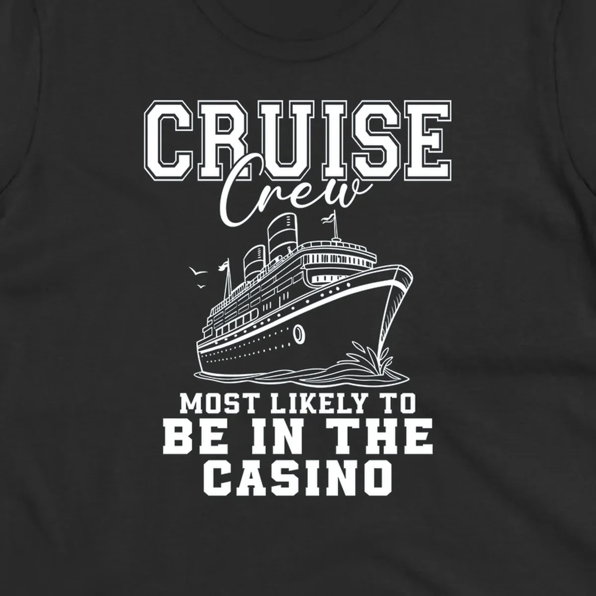 Cruise crew casino humor design with a cruise ship and text.