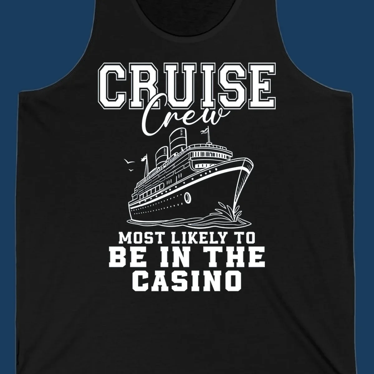 Cruise crew casino humor design with a cruise ship and text.
