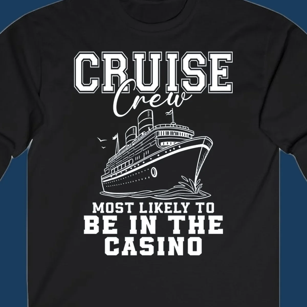 Cruise crew most likely to be in the casino design with cruise ship and text.