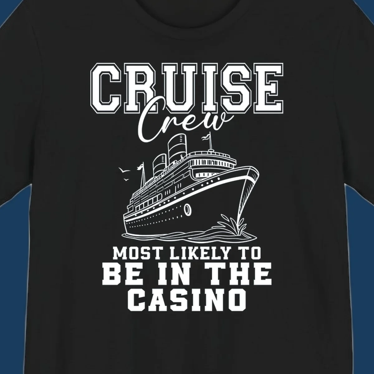 Cruise crew most likely to be in the casino design with cruise ship and text.