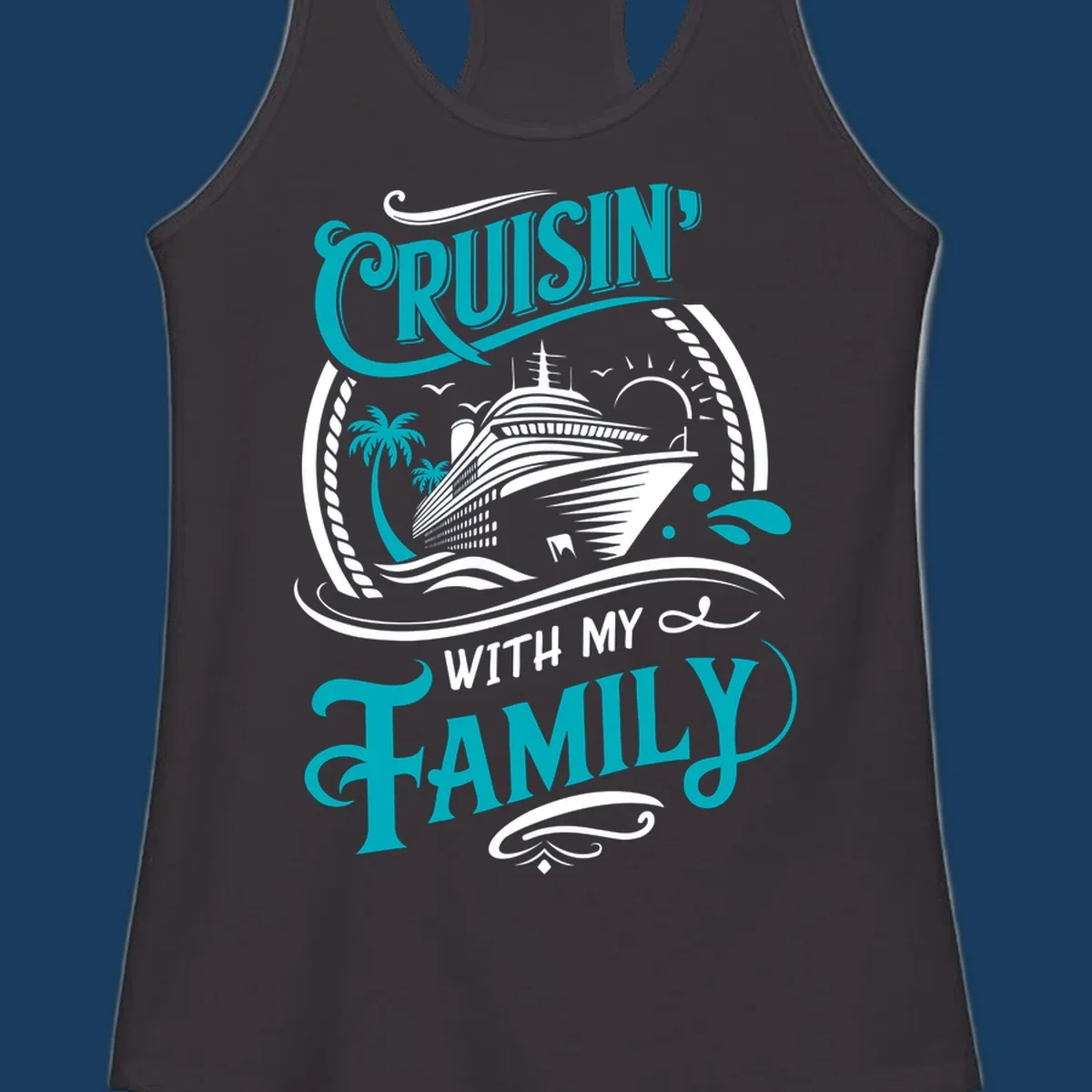 Cruisin' With My Family cruise ship design with text and tropical elements.