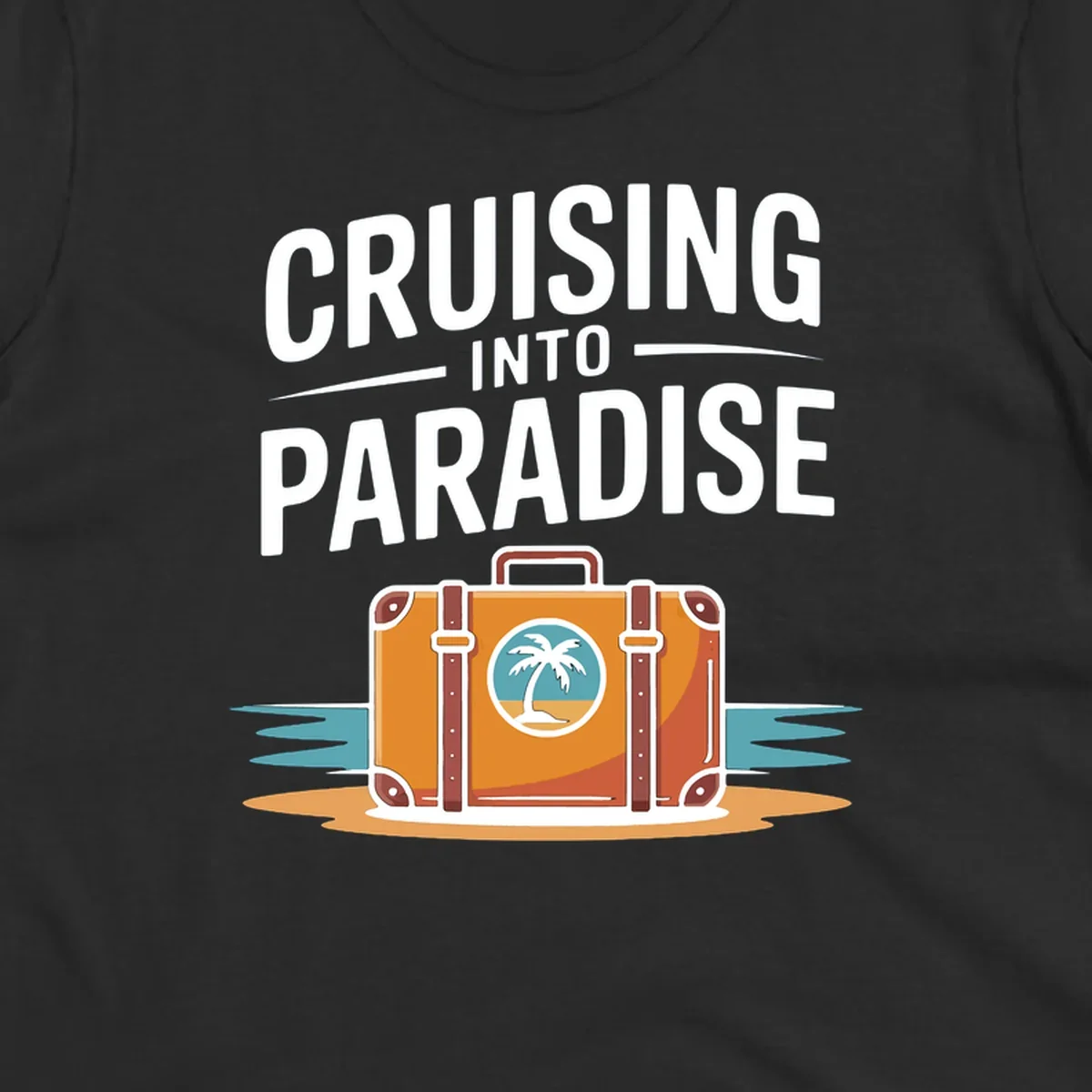 Cruising into paradise text with a suitcase and tropical island graphic for cruise vacation shirts.