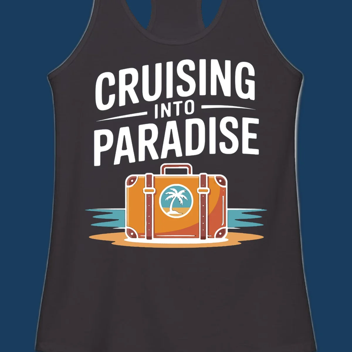 Cruising into paradise text with a suitcase and tropical island graphic for cruise vacation shirts.