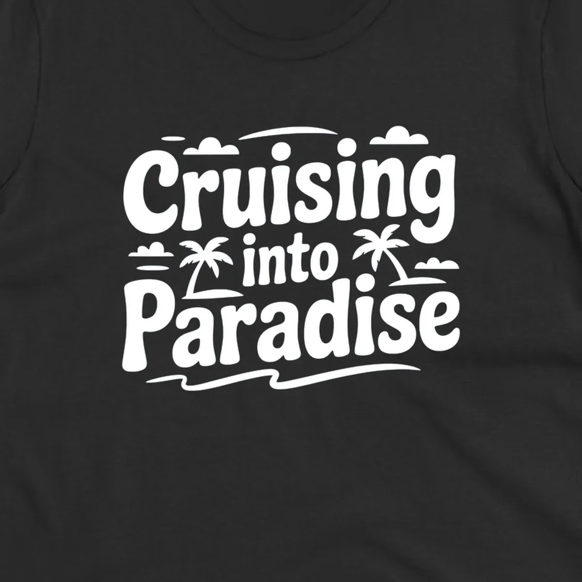 Cruising into paradise text with palm trees, clouds, and waves
