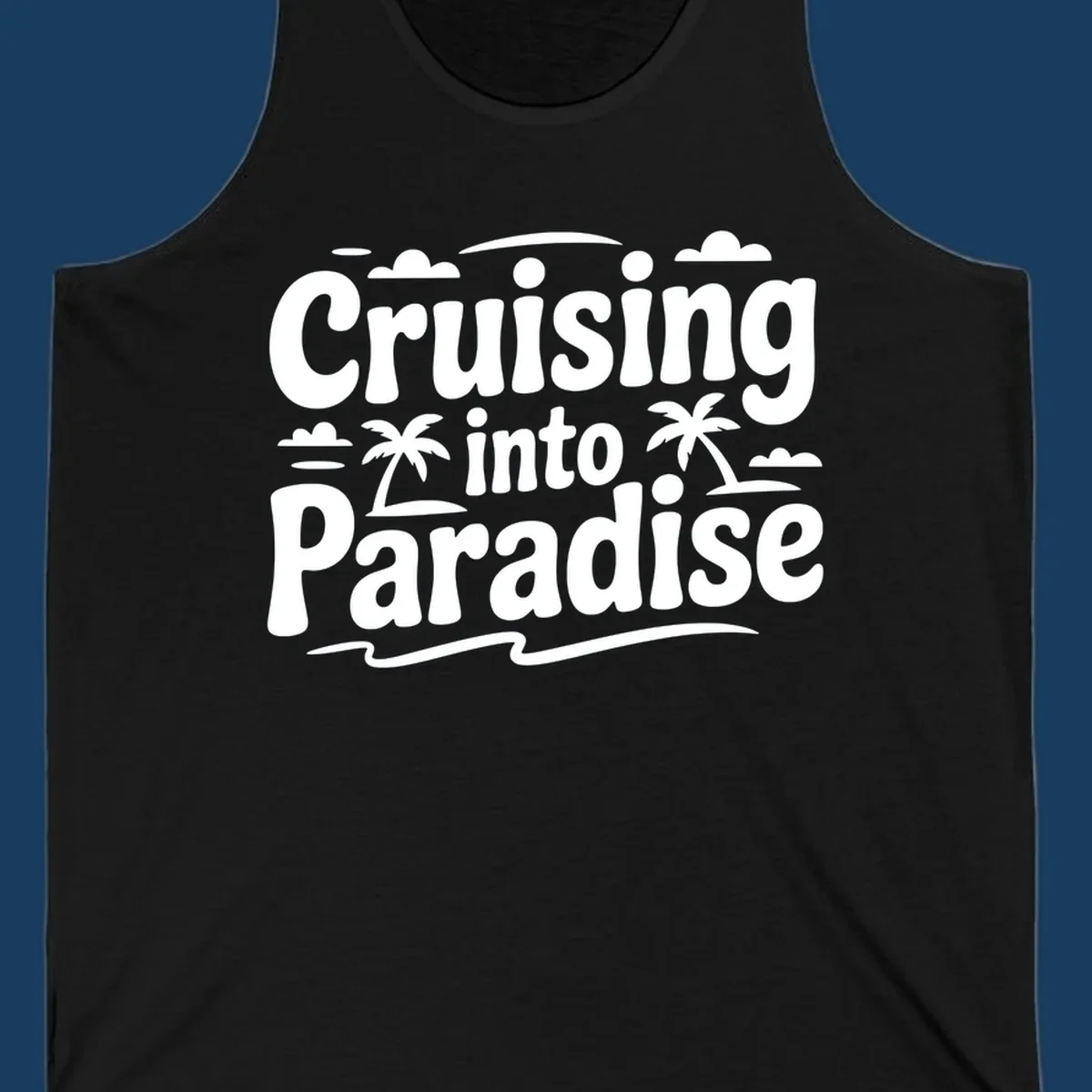 Cruising into paradise text with palm trees, clouds, and waves