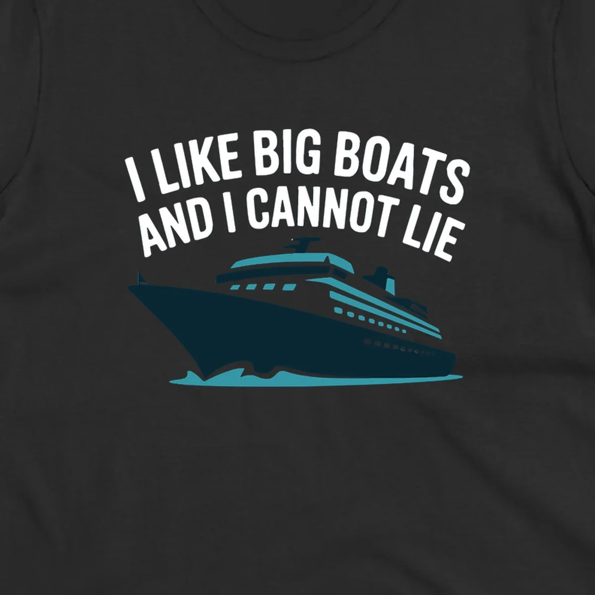 I like big boats and I cannot lie text with cruise ship illustration.