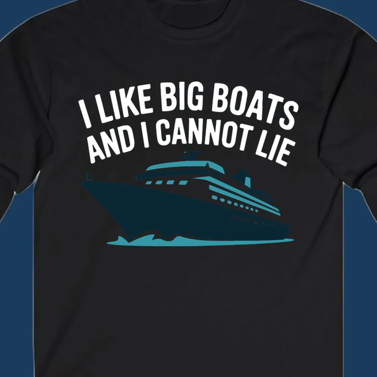 I like big boats and I cannot lie text with cruise ship illustration.