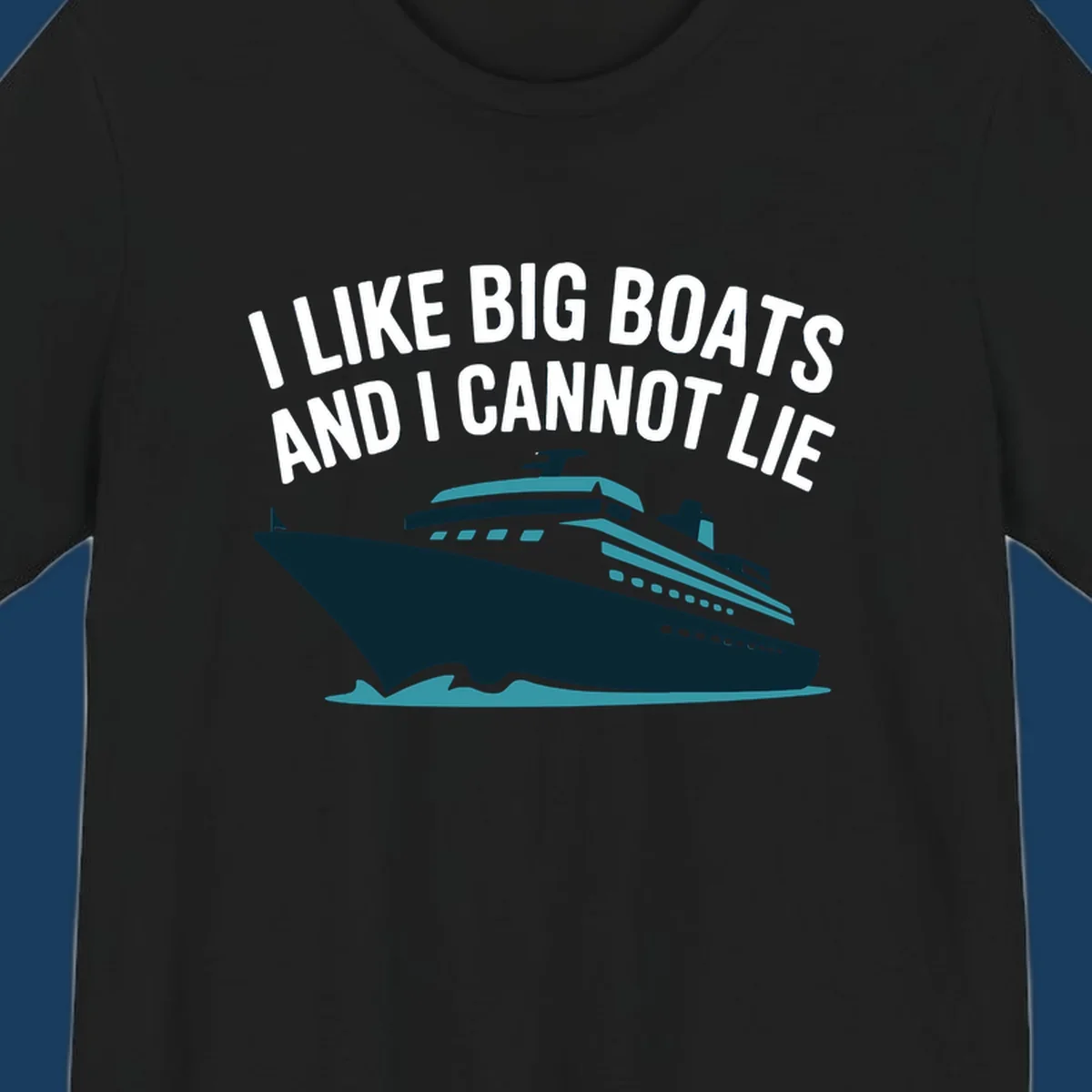 I like big boats and I cannot lie text with cruise ship illustration.