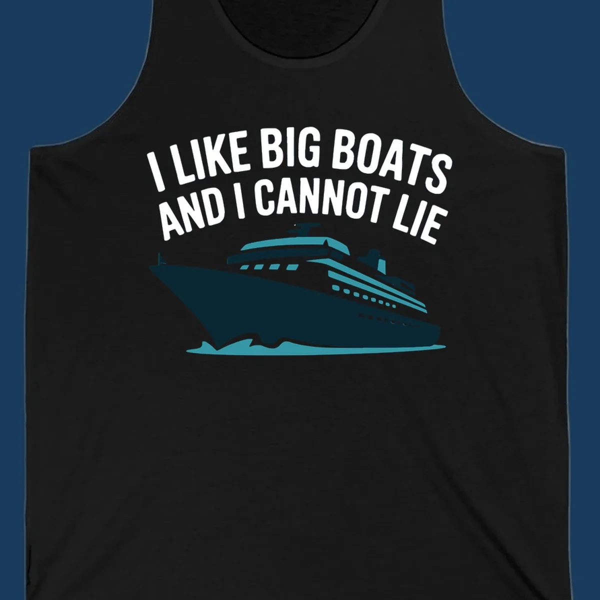 I like big boats and I cannot lie text with cruise ship illustration.